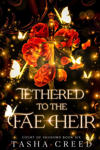 Tethered to the Fae Heir: A Fae Fantasy Romance (Court of Shadows) by Creed, Tasha