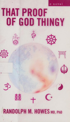 That proof of God thingy by Randolph M. Howes
