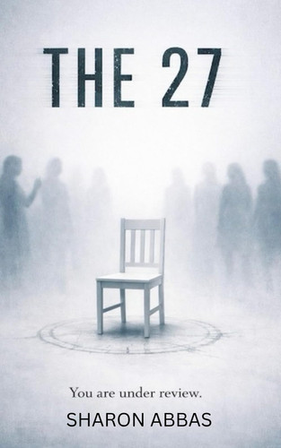 The 27 - Psychological Sci Fi Thriller by The Pink Angel Eild Sharon Abbas