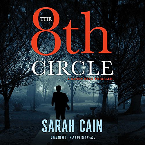 The 8th Circle: A Danny Ryan Thriller (Danny Ryan Thrillers, Book 1) by Sarah Cain