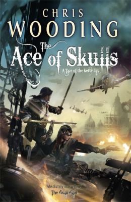 The Ace Of Skulls A Tale Of The Ketty Jay by Chris Wooding