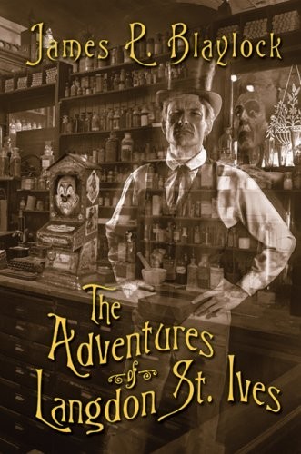 THE ADVENTURES OF LANGDON ST. IVES by James P. Blaylock