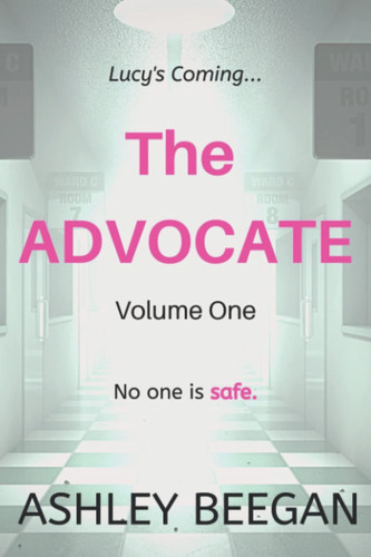 The Advocate Volume One Three Book Thriller Collection by ASHLEY. BEEGAN