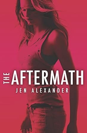 The Aftermath by Jen Alexander