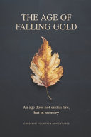 The Age of Falling Gold by Crescent Fountain Adventures