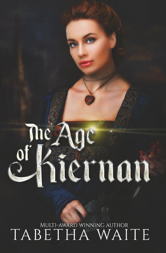 The Age of Kiernan - (Kiernan YA Epic Fantasy - Book 3) by TABETHA. WAITE