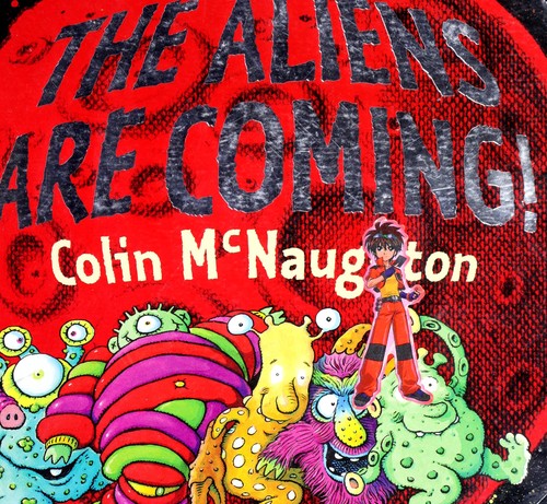 The aliens are coming! by Colin McNaughton