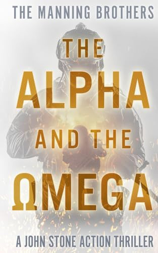 The Alpha and the Omega: An Action Packed Military Pulp Thriller (A John Stone Action Thriller) by Manning, Allen