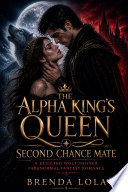 The Alpha King’s Queen Second Chance Mate by BRENDA LOLA