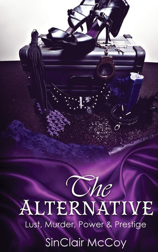 The Alternative Lust, Murder, Power & Prestige by SinClair McCoy
