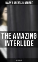 THE AMAZING INTERLUDE (Spy Thriller) by Mary Roberts Rinehart