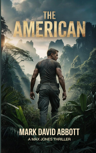 The American: Max Jones #4 (The Max Jones Thrillers) by Abbott, Mark  David