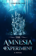 The Amnesia Experiment by Caroline Wei