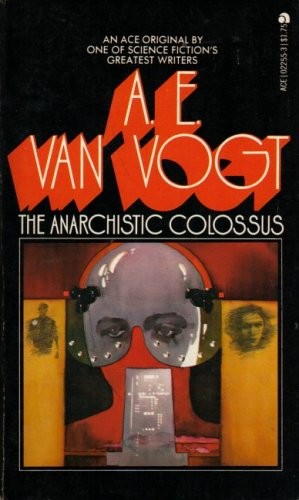 The Anarchistic Colossus by A. E. van Vogt