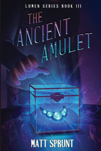The Ancient Amulet Lumen Epic Fantasy Series Book 3 by Matt Sprunt