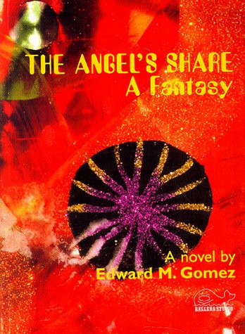 The Angel's Share A Fantasy by Edward M. Gomez