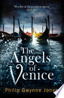 The Angels of Venice by Philip Gwynne Jones