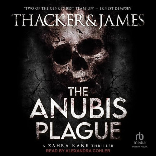 The Anubis Plague (Zahra Kane Archeological Thrillers, 1) by Thacker, Nick