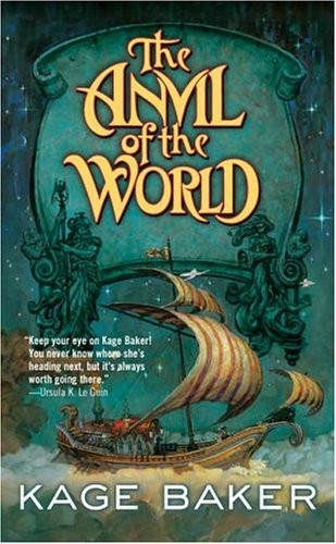 The Anvil of the World by Kage Baker