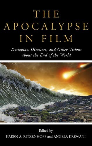 The Apocalypse in Film by Karen A. Ritzenhoff