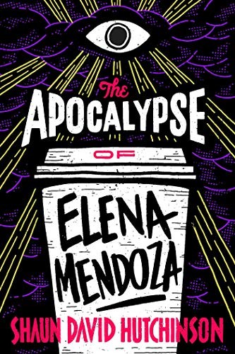 The apocalypse of Elena Mendoza by Shaun David Hutchinson