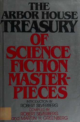The Arbor House treasury of science fiction masterpieces by Robert Silverberg