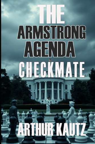 The Armstrong Agenda - Checkmate: Book 2 of the Steve Mason Thriller Series (The Armstrong Agenda - A Steve Mason Thriller) by Kautz, Arthur