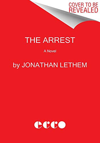The Arrest by Jonathan Lethem