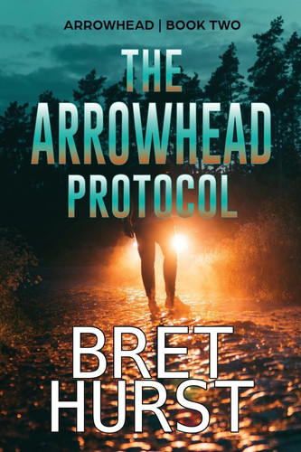 The Arrowhead Protocol An Arrowhead Thriller by Bret Hurst