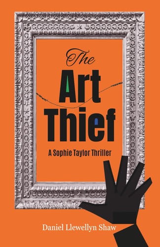 The Art Thief - A Sophie Taylor Thriller by DANIEL LLEWELLYN. SHAW