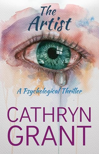 The Artist A Psychological Thriller by Cathryn Grant