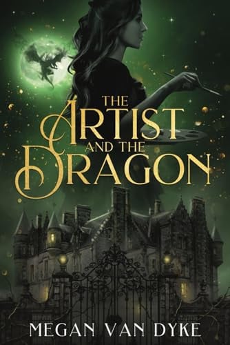The Artist and the Dragon: A Sleeping Beauty fantasy romance retelling (The Castamar Duology) by Van Dyke, Megan