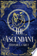 The Ascendant: Tales of Pern Coen by Hannah E. Carey