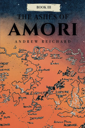 The Ashes of Amori: Volume 3 - Book Three of the Brishian War Saga: an Epic Military Fantasy by Andrew Reichard