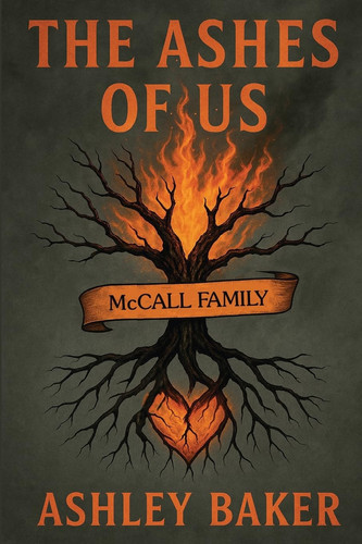 The Ashes of Us by Ashley Baker