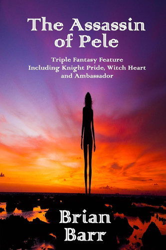 The Assassin of Pele Fantasy Triple Feature by Brian Barr