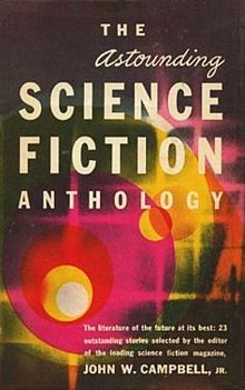 The Astounding Science Fiction Anthology by John W. Campbell