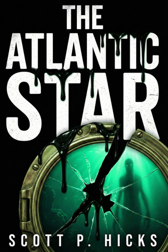 The Atlantic Star - A Thriller Novel by SCOTT P. HICKS
