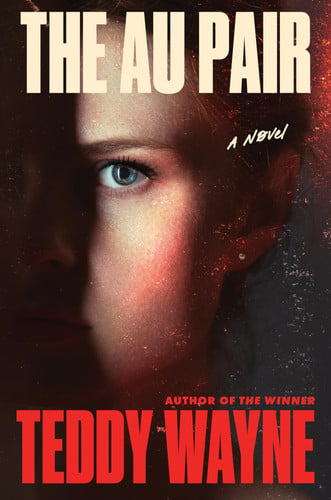 The Au Pair: A Novel by Wayne, Teddy