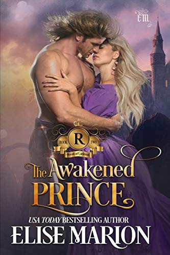 The Awakened Prince A Historical Fantasy Romance by Elise Marion