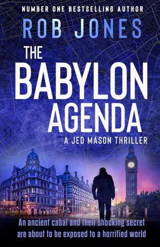 The Babylon Agenda: The completely gripping, fast-paced action-adventure thriller that leaves your pulse pounding (Jed Mason) by Jones, Rob