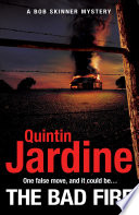 The Bad Fire (Bob Skinner series, Book 31) by Quintin Jardine