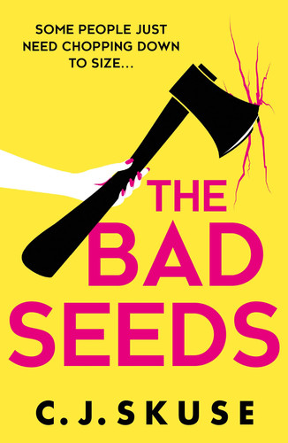 The Bad Seeds: The serial killer thriller dark comedy, now a TV show on Sky Atlantic! (Sweetpea series) (Book 5) by Skuse, C.J.