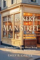 The Bakery on Main Street by Emily B Carter