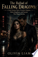 The Ballad of Falling Dragons 1 by OLIVIA LIAM