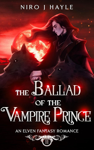 The Ballad of the Vampire Prince: Elven Fantasy Romance by Hayle, Niro J