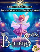 The Ballerinas of Wim Coloring Stories in a Magical Fantasy Land by Gregwise Van Gamgee