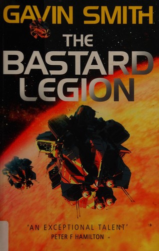 The bastard legion by Gavin G. Smith