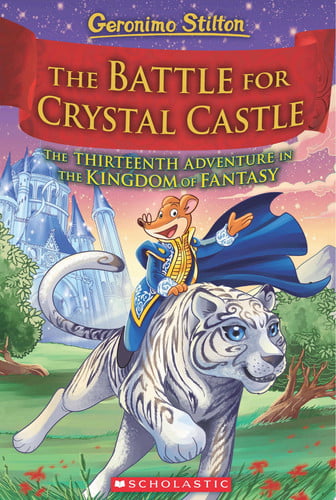 The Battle for Crystal Castle (Geronimo Stilton and the Kingdom of Fantasy #13) by Geronimo Stilton