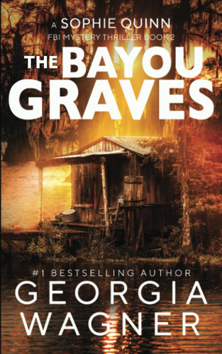 The Bayou Graves by Georgia Wagner (Mystery fiction author)